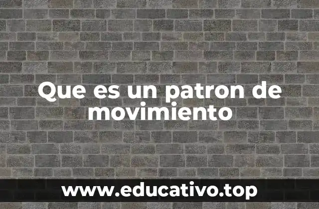 Que es un patron de movimiento