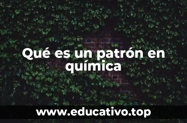 Qué es un patrón en química