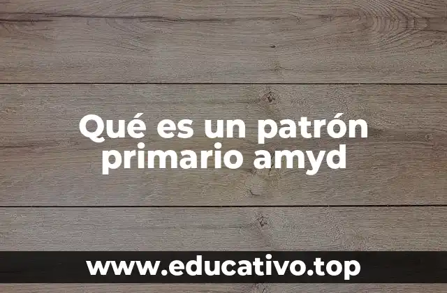 Qué es un patrón primario amyd