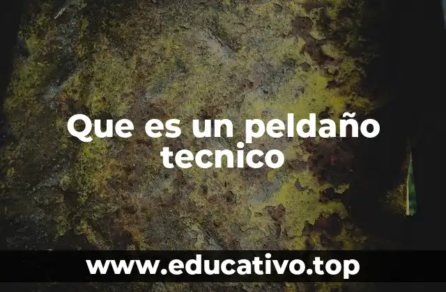 Que es un peldaño tecnico