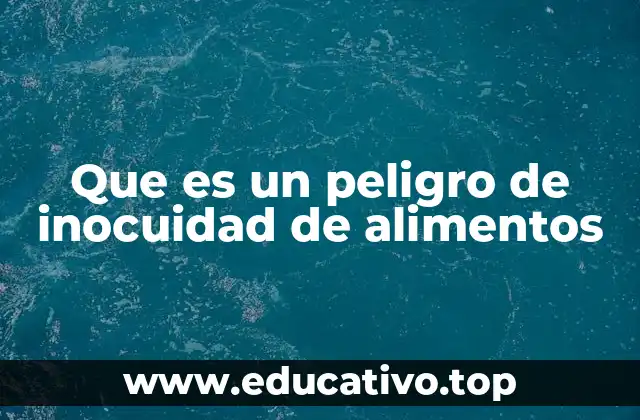 Que es un peligro de inocuidad de alimentos