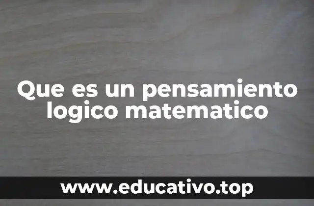 Que es un pensamiento logico matematico
