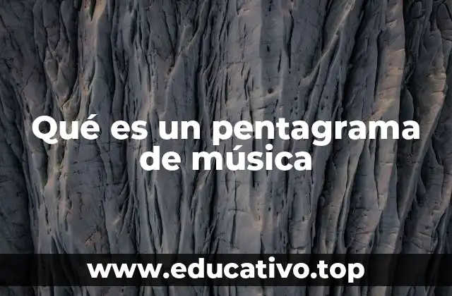 Qué es un pentagrama de música