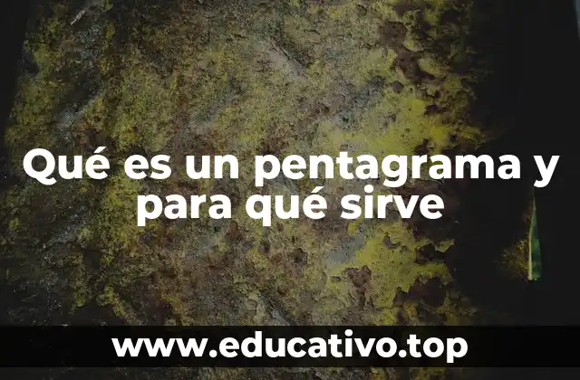 Qué es un pentagrama y para qué sirve