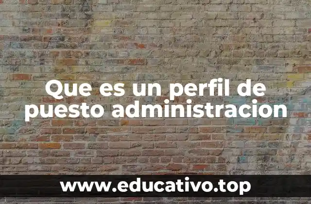 La importancia de definir claramente las funciones en un puesto administrativo