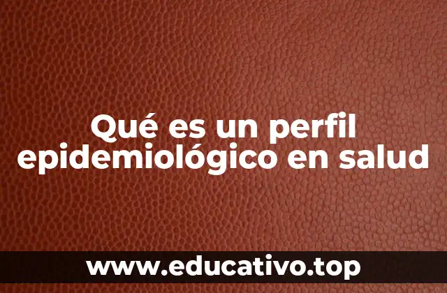 Qué es un perfil epidemiológico en salud