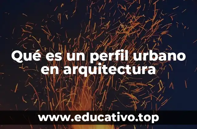 Qué es un perfil urbano en arquitectura