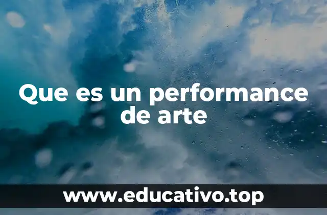 Que es un performance de arte