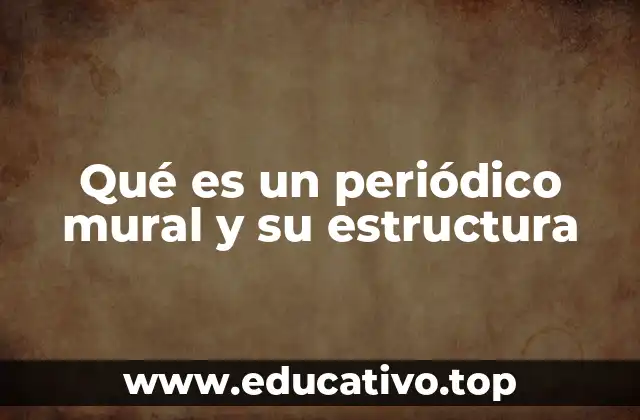 Qué es un periódico mural y su estructura