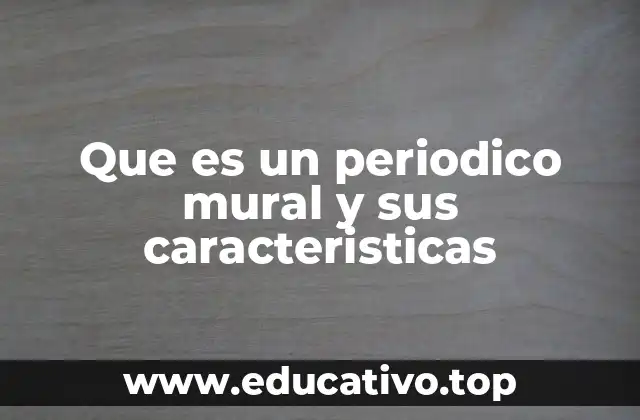 Que es un periodico mural y sus caracteristicas