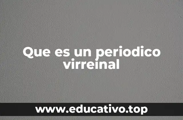 Que es un periodico virreinal