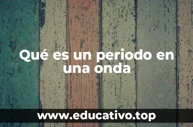 Qué es un periodo en una onda