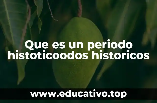 Que es un periodo histoticoodos historicos