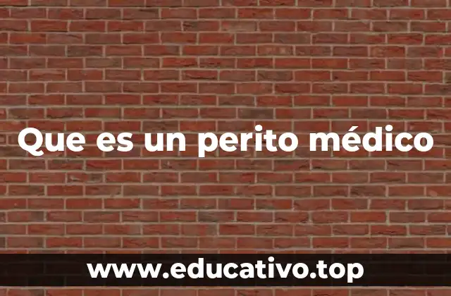 Que es un perito médico