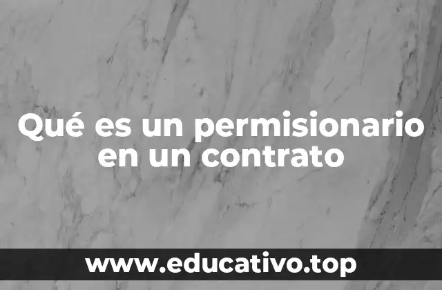 Qué es un permisionario en un contrato