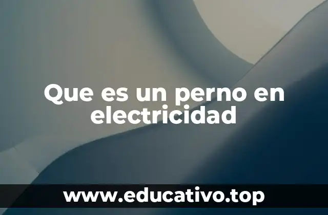 Que es un perno en electricidad