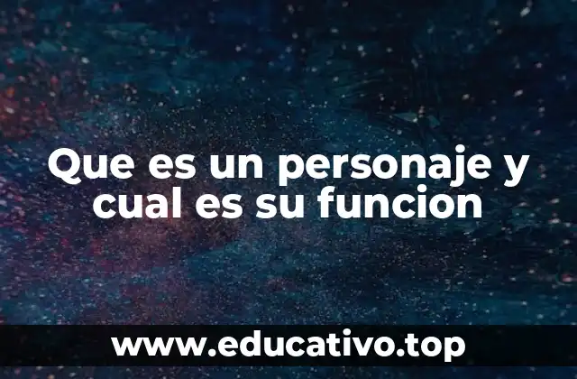 Que es un personaje y cual es su funcion