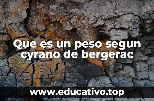 Que es un peso segun cyrano de bergerac