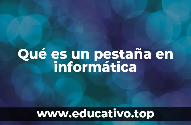 Qué es un pestaña en informática