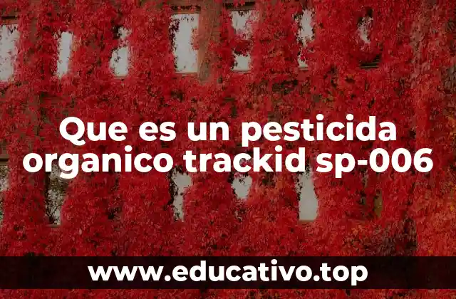 Que es un pesticida organico trackid sp-006