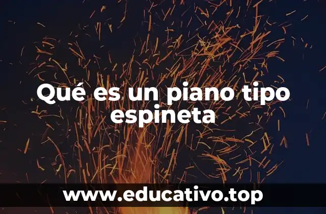 Qué es un piano tipo espineta