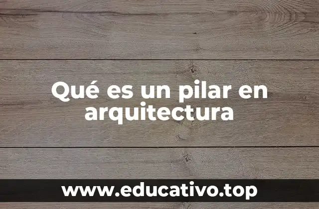 Qué es un pilar en arquitectura