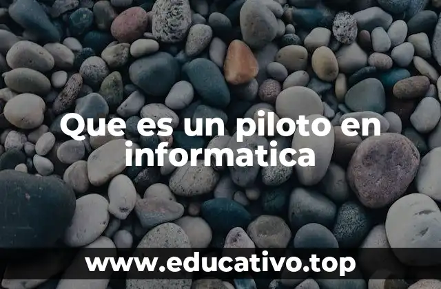Que es un piloto en informatica