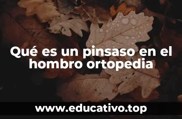 Qué es un pinsaso en el hombro ortopedia