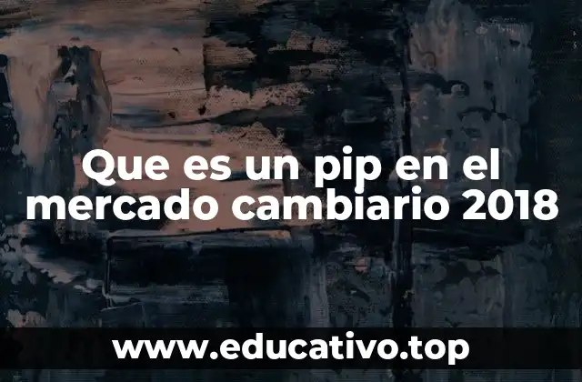 Que es un pip en el mercado cambiario 2018