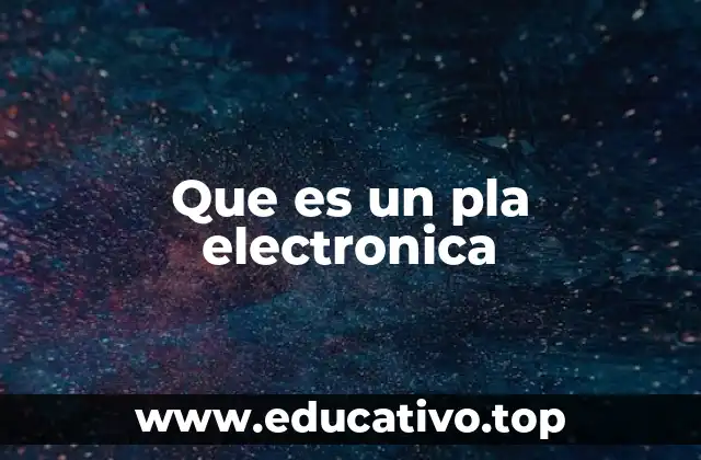 Que es un pla electronica