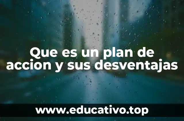 Que es un plan de accion y sus desventajas