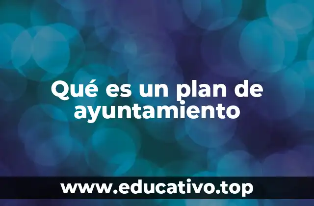 Qué es un plan de ayuntamiento