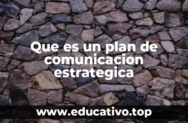 Que es un plan de comunicacion estrategica
