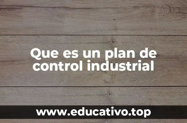 La importancia del control en la industria moderna