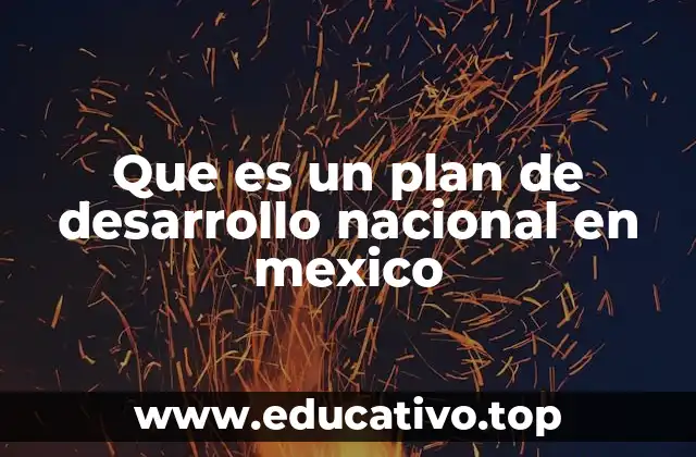 Que es un plan de desarrollo nacional en mexico