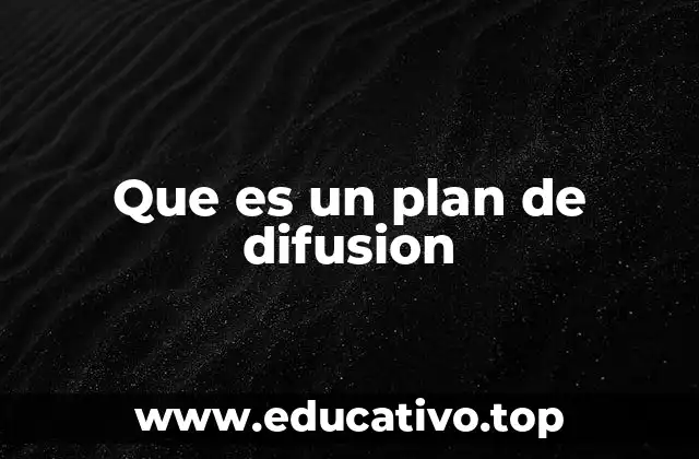 Que es un plan de difusion