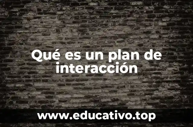 Qué es un plan de interacción