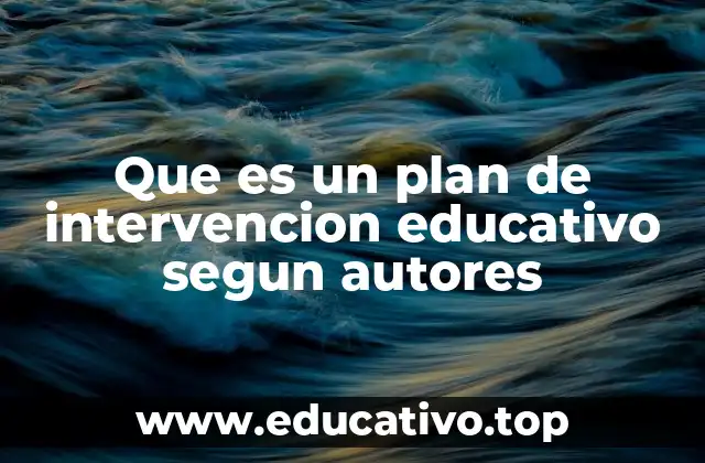 Que es un plan de intervencion educativo segun autores