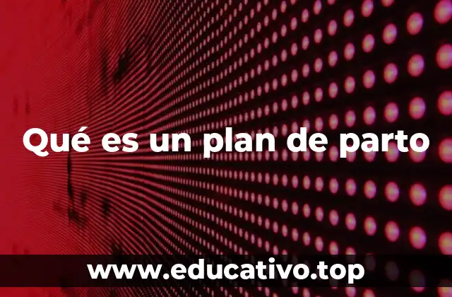 Qué es un plan de parto
