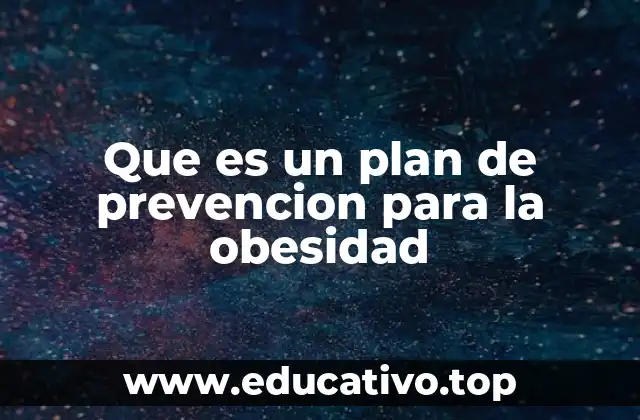 Que es un plan de prevencion para la obesidad