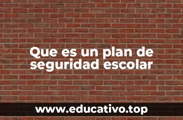 Que es un plan de seguridad escolar