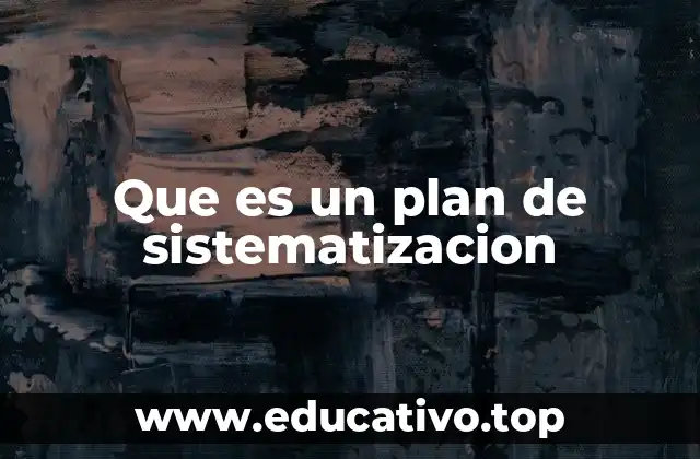 Que es un plan de sistematizacion