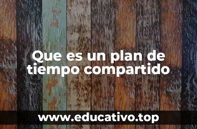 Que es un plan de tiempo compartido
