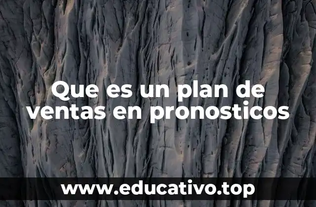 Cómo se construye un plan de ventas basado en pronósticos