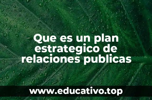 Que es un plan estrategico de relaciones publicas