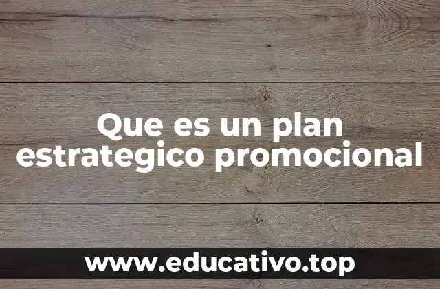 Que es un plan estrategico promocional