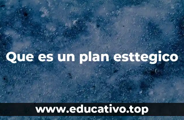 Que es un plan esttegico