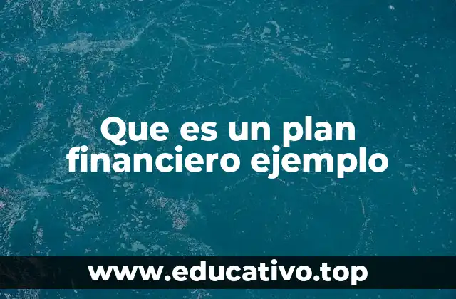 Que es un plan financiero ejemplo