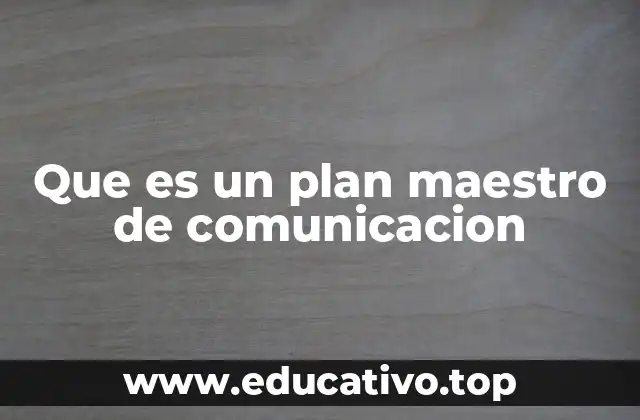 Que es un plan maestro de comunicacion