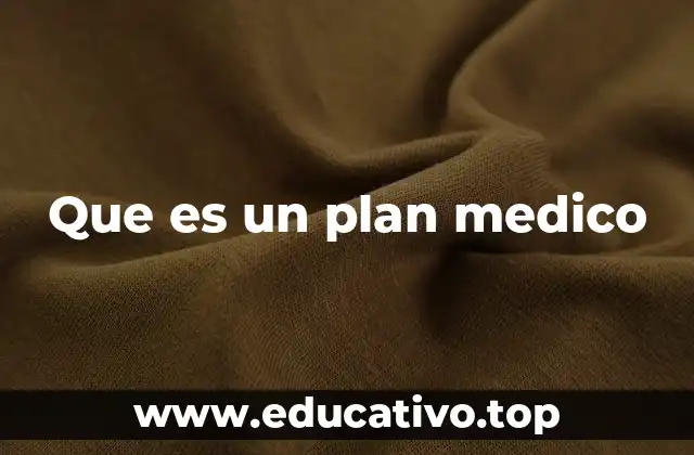 Que es un plan medico